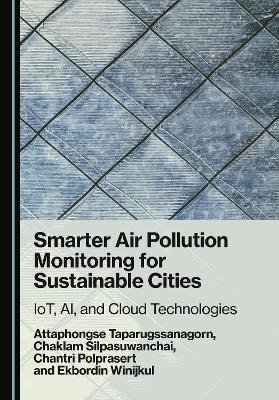 Smarter Air Pollution Monitoring for Sustainable Cities - Attaphongse Taparugssanagorn, Chaklam Silpasuwanchai, Chantri Polprasert
