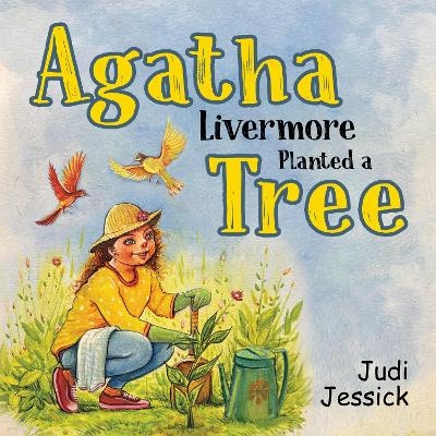 Agatha Livermore Planted a Tree - Judi Jessick