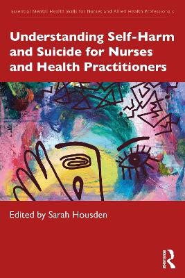 Understanding Self-Harm and Suicide for Nurses and Health Practitioners - 
