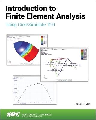 Introduction to Finite Element Analysis Using Creo Simulate 12.0 - Randy H. Shih