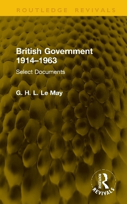 British Government 1914&ndash;1963 - G. H. L. Le May