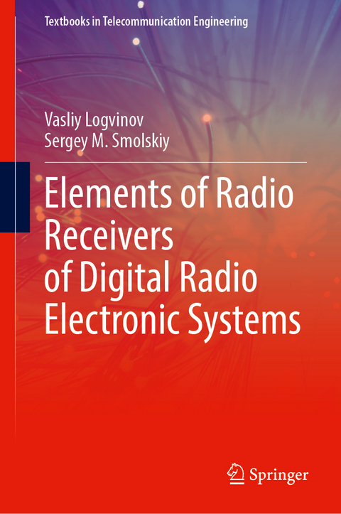 Radio Receivers - Vasiliy V. Logvinov, Sergey M. Smolskiy, Iuliia K. Logvinova