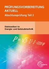 Prüfungsvorbereitung aktuell - Elektroniker/-in Energie- und Gebäudetechnik - Burgmaier, Monika; Schiemann, Bernd; Burgmaier, Patricia