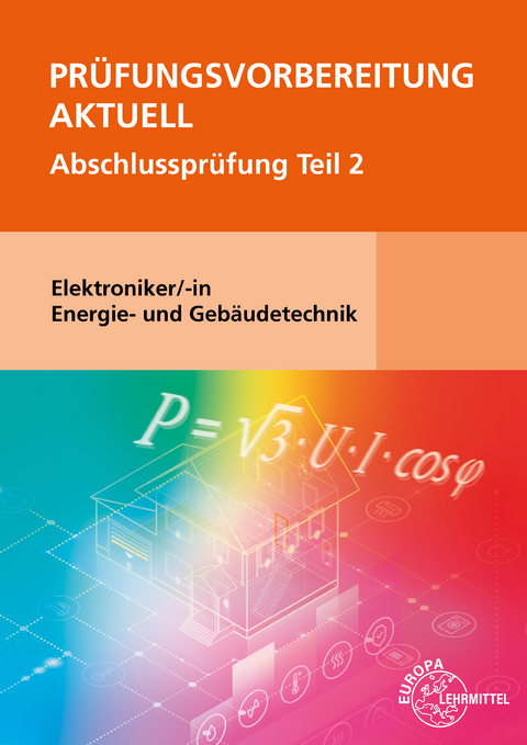 Prüfungsvorbereitung aktuell - Elektroniker/-in Energie- und Gebäudetechnik - Monika Burgmaier, Bernd Schiemann, Patricia Burgmaier