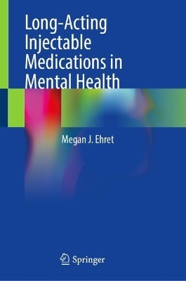 Long-Acting Injectable Medications in Mental Health
