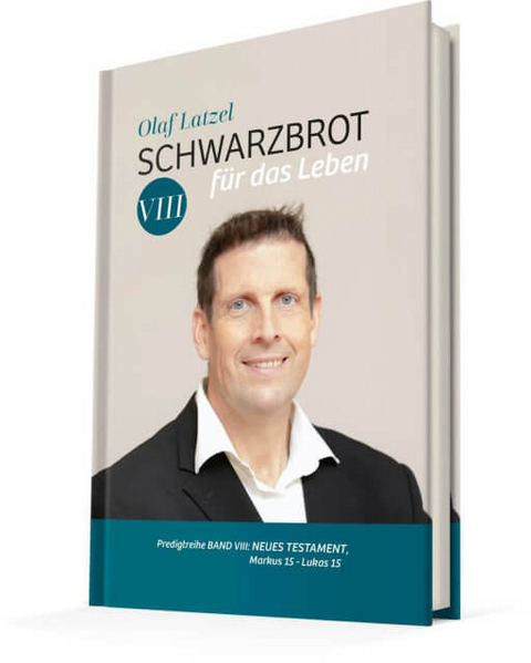 Schwarzbrot f&uuml;r das Leben - Olaf Latzel
