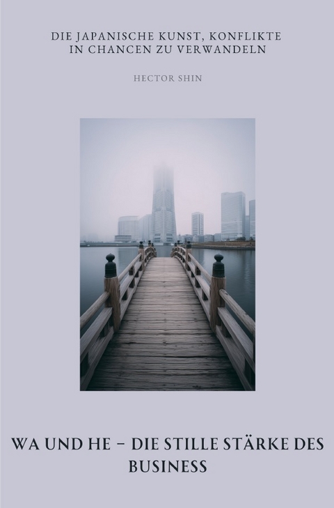Wa und He &ndash; Die stille St&auml;rke des Business - Hector Shin