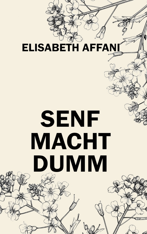 Senf macht dumm - Elisabeth Affani