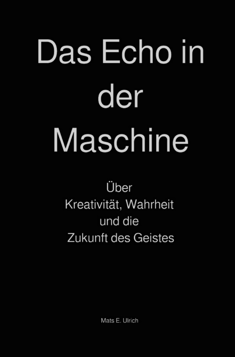 Das Echo in der Maschine - Mats E. Ulrich