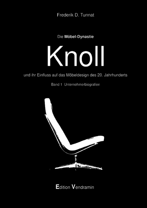 Memoiren / Die Möbel - Dynastie Knoll und ihr Einfluss auf das Möbeldesign des 20. Jahrhunderts - Frederik D. Tunnat