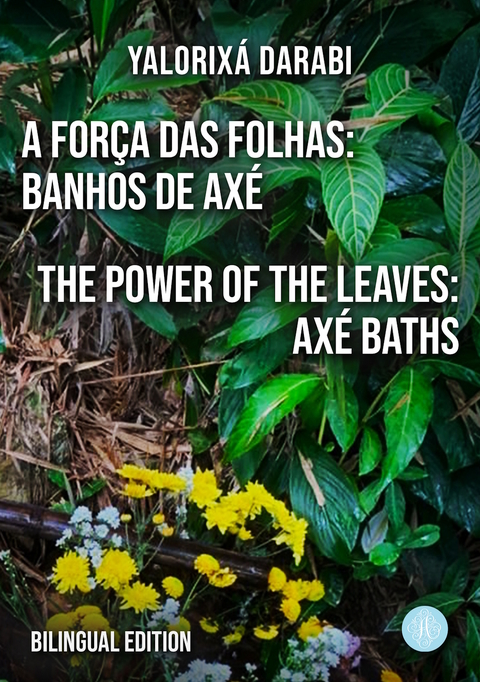 A For&ccedil;a das Folhas: Banhos de Ax&eacute; / The Power of the Leaves: Ax&eacute; Baths - Yalorix&aacute; Darabi