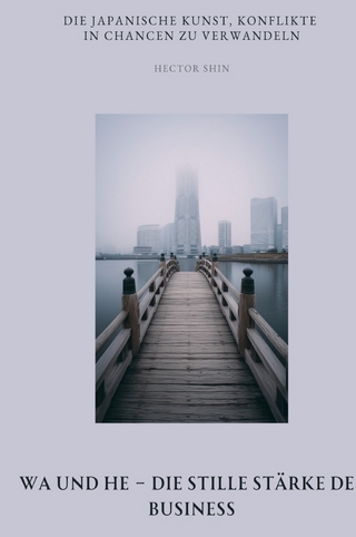 Wa und He – Die stille Stärke des Business