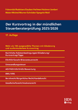 Der Kurzvortrag in der mündlichen Steuerberaterprüfung 2025/2026 - Fränznick, Thomas; Radeisen, Rolf-Rüdiger; Dauber, Harald; Hellmer, Jörg W.; Holzner, Christiane; Michel, Christian; Jordan, Markus; Murrer, Georg; Maier, Hartwig; Spegele, Martin; Schröder, Heiko; Wall, Woldemar