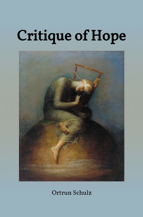 Critique of Hope - Ortrun Schulz