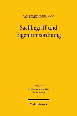 Sachbegriff und Eigentumsordnung - Jan Felix Hoffmann