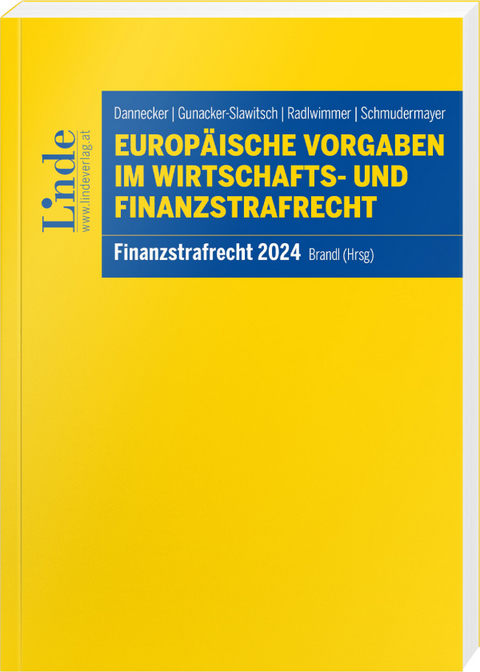 Europ&auml;ische Vorgaben im Wirtschafts- und Finanzstrafrecht - Gerhard Dannecker, Barbara Gunacker-Slawitsch, Ernst Radlwimmer, Ursula Schmudermayer