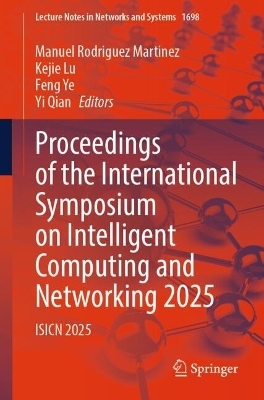 Proceedings of the International Symposium on Intelligent Computing and Networking 2025