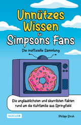 Unn&uuml;tzes Wissen f&uuml;r Simpsons Fans &ndash; Die inoffizielle Sammlung - Philipp Stroh