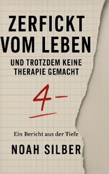 Zerfickt vom Leben ... und trotzdem keine Therapie gemacht - Noah Silber