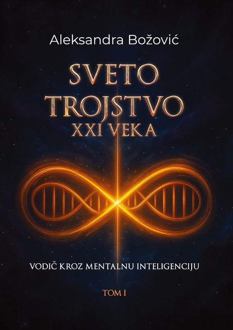 Sveto trojstvo XXI veka - Vodic kroz mentalnu inteligenciju - Aleksandra Bozovic