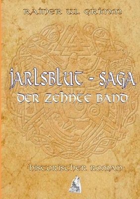 Jarlsblut-Saga Der zehnte Band - Rainer W. Grimm