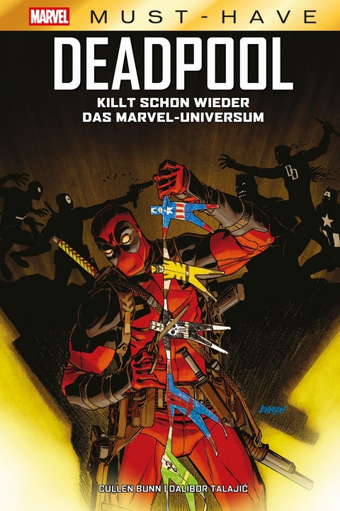 Marvel Must-Have: Deadpool killt schon wieder das Marvel-Universum - Cullen Bunn, Dalibor Talajić