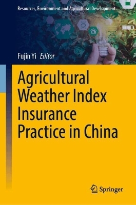 Agricultural Weather Index Insurance Practice in China - 