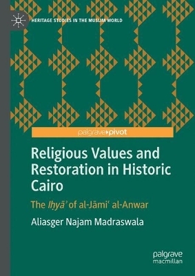 Religious Values and Restoration in Historic Cairo - Aliasger Najam Madraswala