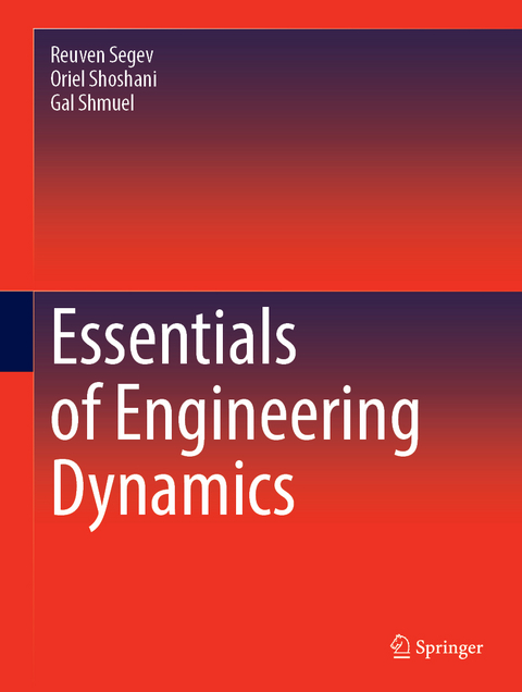 Essentials of Engineering Dynamics - Reuven Segev, Oriel Shoshani, Gal Shmuel