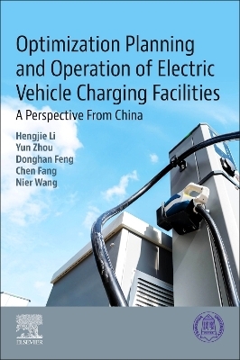 Optimization Planning and Operation of Electric Vehicle Charging Facilities - Hengjie Li, Yun Zhou, Donghan Feng, Chen Fang, Nier Wang