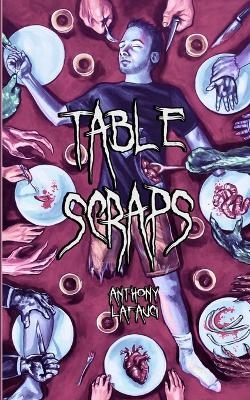 Table Scraps - Anthony Lafauci