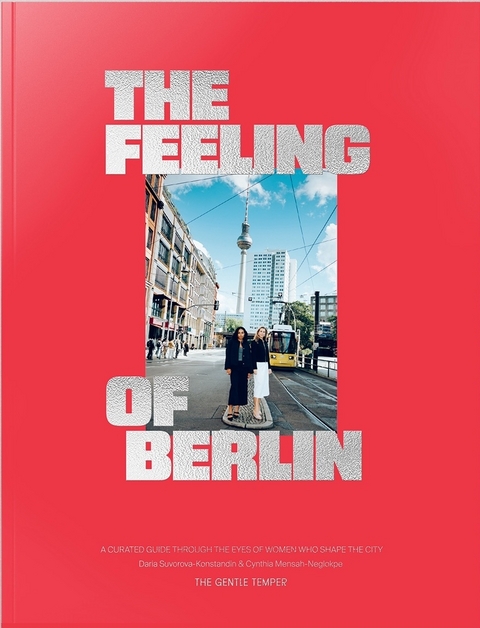The Feeling of Berlin - Daria Suvorova-Konstandin, Cynthia Mensah-Neglokpe