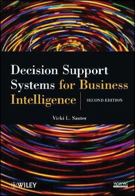 Decision Support Systems for Business Intelligence , Second Edition - Vicki L. Sauter