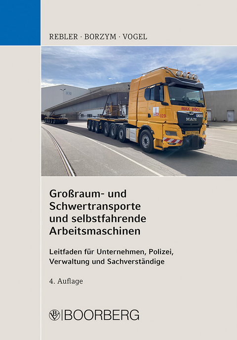 Gro&szlig;raum- und Schwertransporte und selbstfahrende Arbeitsmaschinen - Adolf Rebler, Christian Borzym, Oliver Vogel