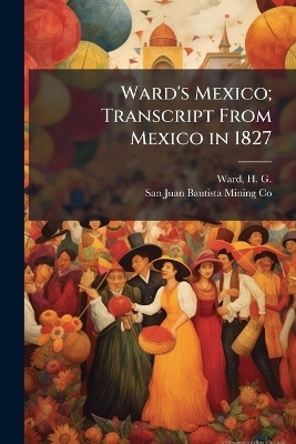 Ward's Mexico; Transcript From Mexico in 1827