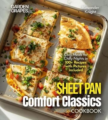 Sheet Pan Comfort Classics Cookbook - Alexander Knight