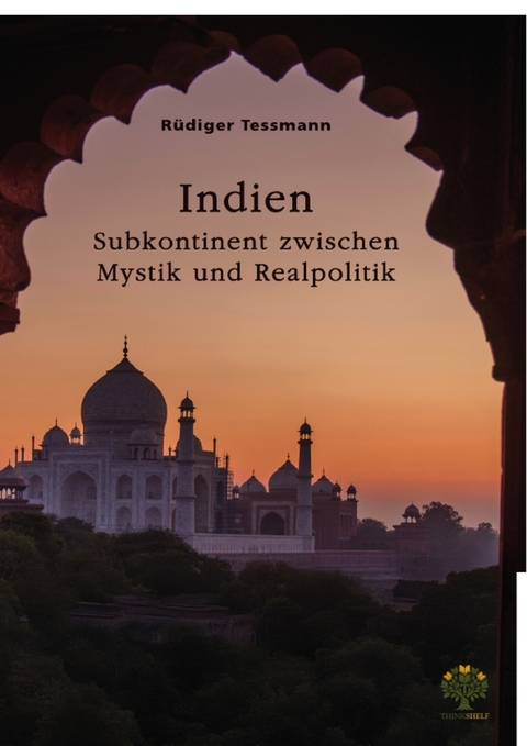 Indien. Subkontinent zwischen Mystik und Realpolitik - R&uuml;diger Tessmann