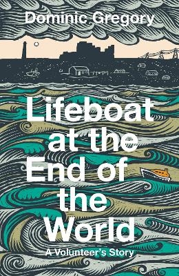 Lifeboat at the End of the World - Dominic Gregory