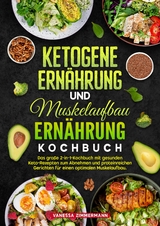 Ketogene Ern&auml;hrung und Muskelaufbau Ern&auml;hrung Kochbuch - Vanessa Zimmermann