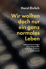 Wir wollten doch nur ein ganz normales Leben - Horst Ehrlich