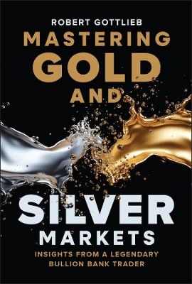 Mastering Gold and Silver Markets