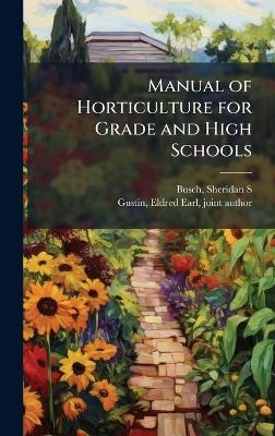 Manual of Horticulture for Grade and High Schools - 