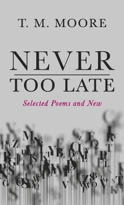 Never Too Late - T M Moore