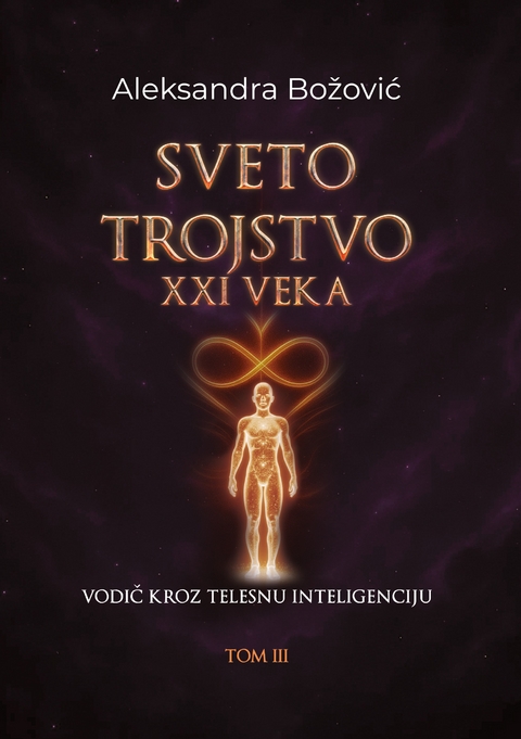 Sveto trojstvo XXI veka - Vodic kroz telesnu inteligenciju - Aleksandra Bozovic