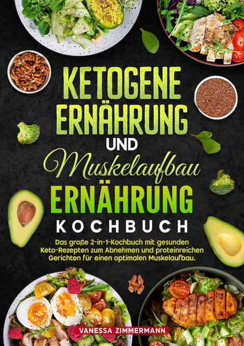 Ketogene Ern&auml;hrung und Muskelaufbau Ern&auml;hrung Kochbuch - Vanessa Zimmermann