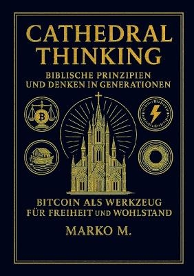 Cathedral Thinking - Marko M.