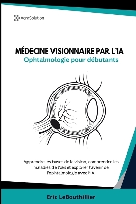 Ophtalmologie pour d&eacute;butant -  Lebouthillier