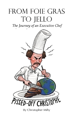 From Foie Gras to Jello - Christopher Mihy
