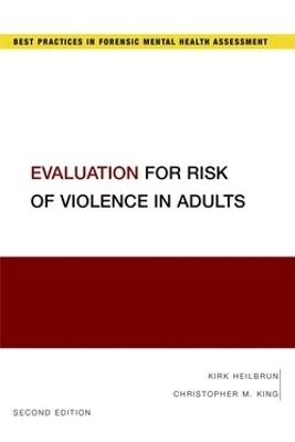 Evaluation for Risk of Violence in Adults - Kirk Heilbrun, Christopher M. King