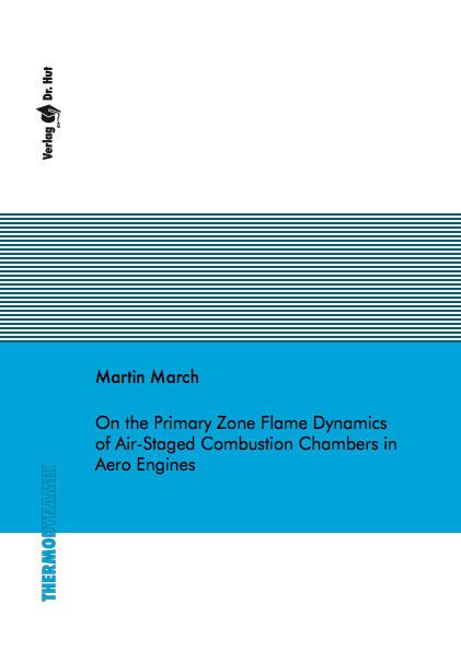 On the Primary Zone Flame Dynamics of Air-Staged Combustion Chambers in Aero Engines - Martin March